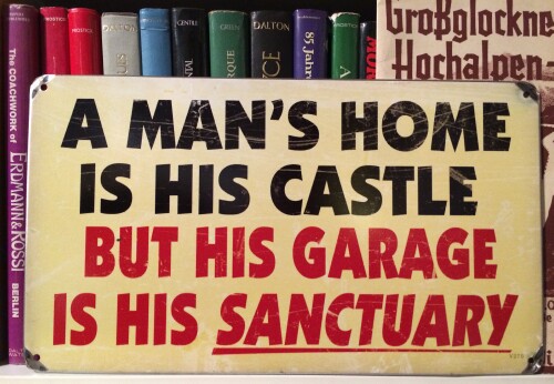 A Man's Home is His Castle, but his Garage is his Sanctuary